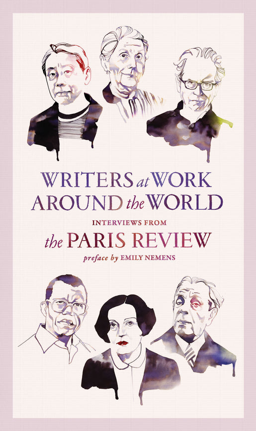 Writers at Work around the World, Interviews from The Paris Review