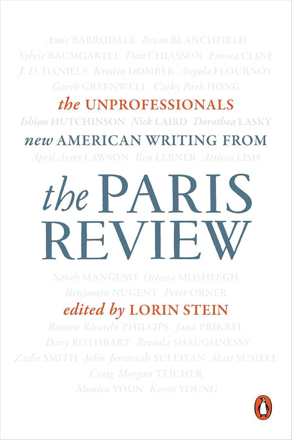 The Unprofessionals: New American Writing from the Paris Review