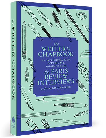 The Writer’s Chapbook: A Compendium of Fact, Opinion, Wit, and Advice from “The Paris Review” Interviews